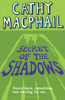 Book Cover for Secret of the Shadows by Cathy MacPhail