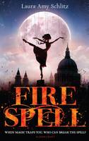 Book Cover for Fire Spell by Laura Amy Schlitz