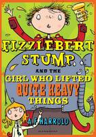 Book Cover for Fizzlebert Stump and the Girl Who Lifted Quite Heavy Things by A. F. Harrold