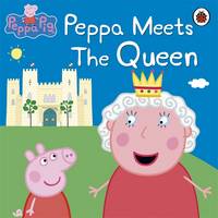 Book Cover for Peppa Pig: Peppa Meets the Queen by 