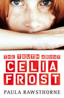Book Cover for The Truth About Celia Frost by Paula Rawsthorne