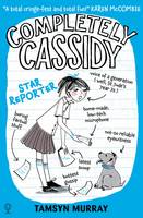 Book Cover for Completely Cassidy Star Reporter by Tamsyn Murray