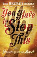 Book Cover for You Have to Stop This by Pseudonymous Bosch