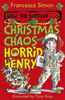 Book Cover for How to Survive ... Christmas Chaos with Horrid Henry by Francesca Simon