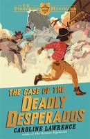 Book Cover for The Case of the Deadly Desperados by Caroline Lawrence