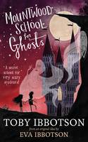 Book Cover for Mountwood School for Ghosts by Toby Ibbotson