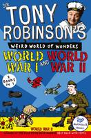 Book Cover for Sir Tony Robinson's Weird World of Wonders: World War I and World War II by Tony Robinson