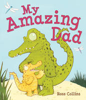 Book Cover for My Amazing Dad by Ross Collins