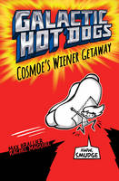 Book Cover for Galactic Hotdogs: Cosmoe's Wiener Getaway by Max Brallier
