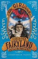 Book Cover for The Girl Who Soared Over Fairyland and Cut the Moon in Two by Catherynne M. Valente