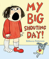 Book Cover for My Big Shouting Day by Rebecca Patterson