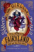 Book Cover for The Girl Who Fell Beneath Fairyland and Led the Revels There by Catherynne M. Valente