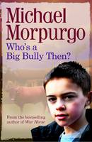 Book Cover for Who's a Big Bully Then? by Michael Morpurgo