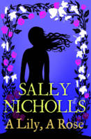 Book Cover for A Lily, A Rose by Sally Nicholls