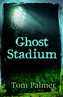 Book Cover for Ghost Stadium by Tom Palmer