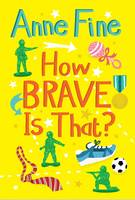 Book Cover for How Brave is That? by Anne Fine