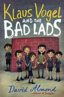 Book Cover for Klaus Vogel and the Bad Lads by David Almond