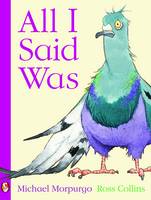 Book Cover for All I Said Was... by Michael Morpurgo