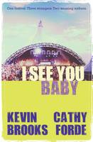 Book Cover for I See You Baby by Kevin Brooks, Catherine Forde