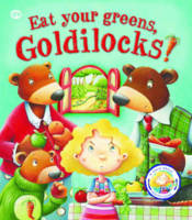 Book Cover for Fairy Tales Gone Wrong: Eat Your Greens, Goldilocks A Story About Eating Healthily by Steve Smallman