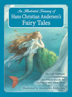 Book Cover for An Illustrated Treasury of Hans Christian Andersen's Fairy Tales The Little Mermaid, Thumbelina, the Princess and the Pea and Many More Classic Stories by Hans Christian Andersen