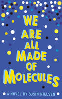 Book Cover for We are All Made of Molecules by Susin Nielsen