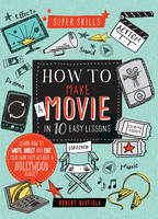 Book Cover for Super Skills: How to Make a Movie in 10 Easy Lessons by Robert Blofield