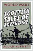 Book Cover for Scottish Tales of Adventure World War I by Alan Burnett