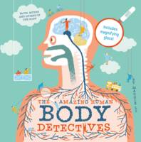 Book Cover for The Amazing Human Body Detectives Amazing Facts, Myths and Quirks of the Human Body by Maggie Li