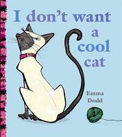 Book Cover for I Don't Want a Cool Cat by Emma Dodd