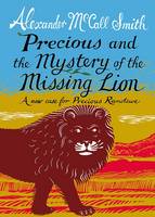 Book Cover for Precious and the Mystery of the Missing Lion A New Case for Precious Ramotswe by Alexander Mccall Smith