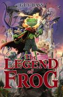 Book Cover for The Legend of Frog by Guy Bass