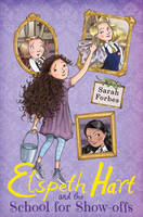 Book Cover for Elspeth Hart and the School for Show-Offs by Sarah Forbes