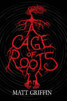 Book Cover for A Cage of Roots by Matt Griffin