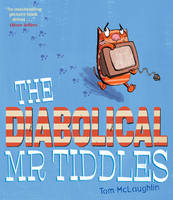 Book Cover for The Diabolical Mr Tiddles by Tom McLaughlin