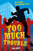 Book Cover for Too Much Trouble by Tom Avery