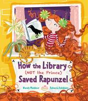 Book Cover for How the Library (Not the Prince) Saved Rapunzel by Wendy Meddour