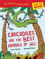 Book Cover for Time to Read: Crocodiles are the Best Animals of All! by Sean Taylor