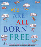 Book Cover for We are All Born Free The Universal Declaration of Human Rights in Pictures by Amnesty International