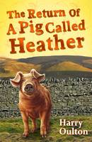 Book Cover for The Return of a Pig Called Heather by Harry Oulton