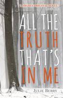 Book Cover for All the Truth That's In Me by Julie Berry