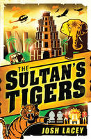 Book Cover for The Sultan's Tigers by Josh Lacey