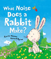 Book Cover for What Noise Does a Rabbit Make? by Carrie Weston