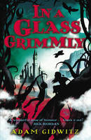 Book Cover for In a Glass Grimmly by Adam Gidwitz