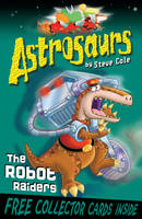 Book Cover for Astrosaurs : The Robot Raiders by Steve Cole