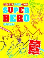 Book Cover for Create Your Own Superhero Stories by Paul Moran