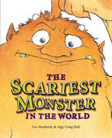 Book Cover for The Scariest Monster in the World by Lee Weatherly