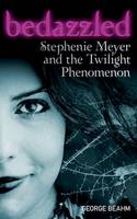 Book Cover for Bedazzled: Stephenie Meyer and the Twilight Phenomenon by George Beahm