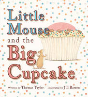 Book Cover for Little Mouse and the Big Cupcake by Thomas Taylor