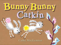 Book Cover for Bunny Bunny Catkin by Cathy Maclennan